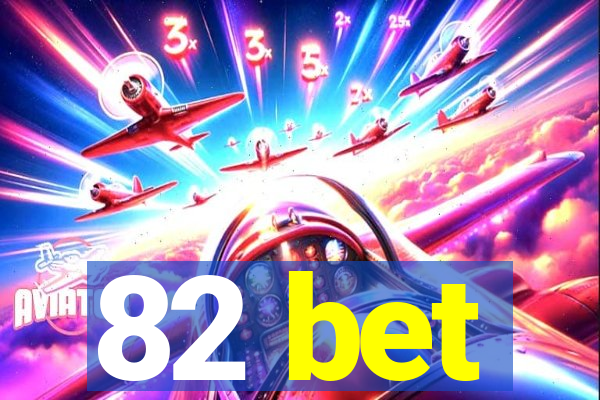 82 bet